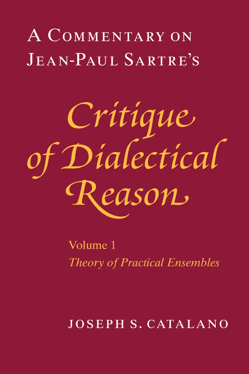 A Commentary on Jean-Paul Sartre’s Critique of Dialectical Reason, Volume 1, Theory of Practical Ensembles