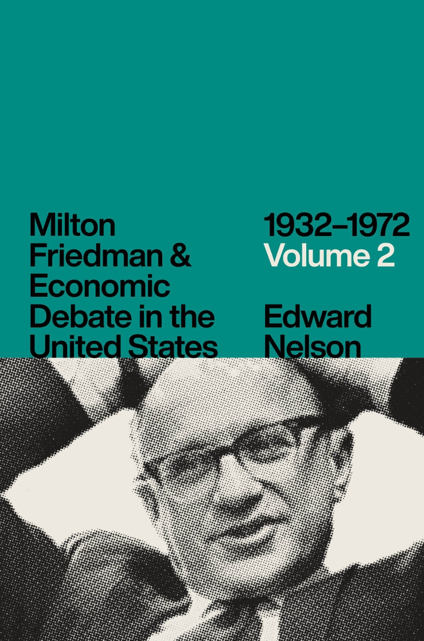 Milton Friedman and Economic Debate in the United States, 1932–1972, Volume 2