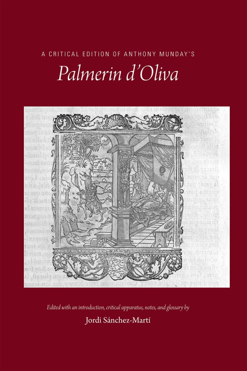 A Critical Edition of Anthony Munday’s Palmerin d’Oliva