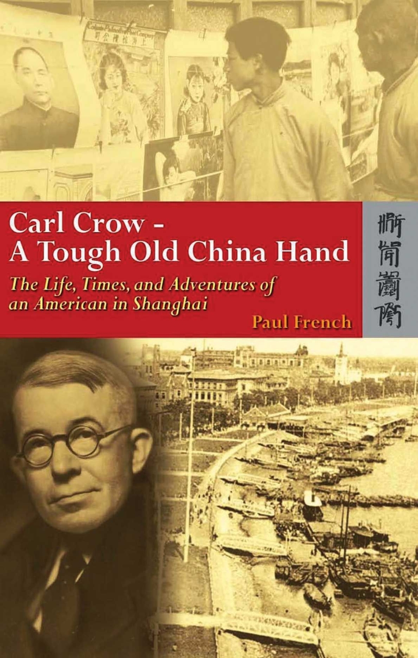 Carl Crow—A Tough Old China Hand