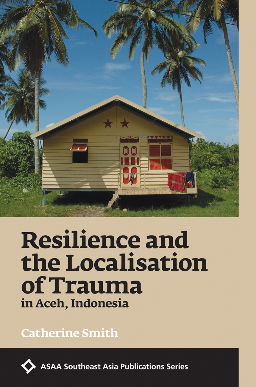 Resilience and the Localisation of Trauma in Aceh, Indonesia
