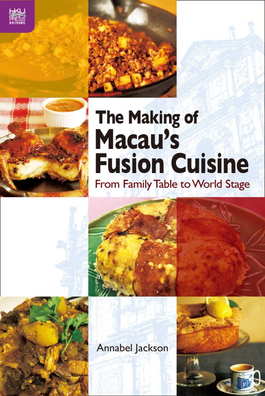 The Making of Macau’s Fusion Cuisine