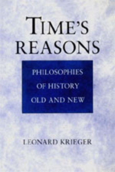 Time’s Reasons: Philosophies of History Old and New