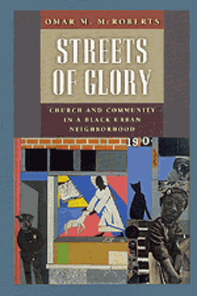 Streets of Glory: Church and Community in a Black Urban Neighborhood