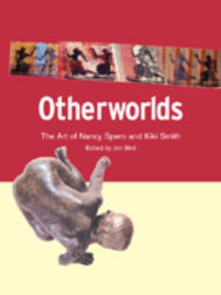 Otherworlds: The Art of Nancy Spero and Kiki Smith