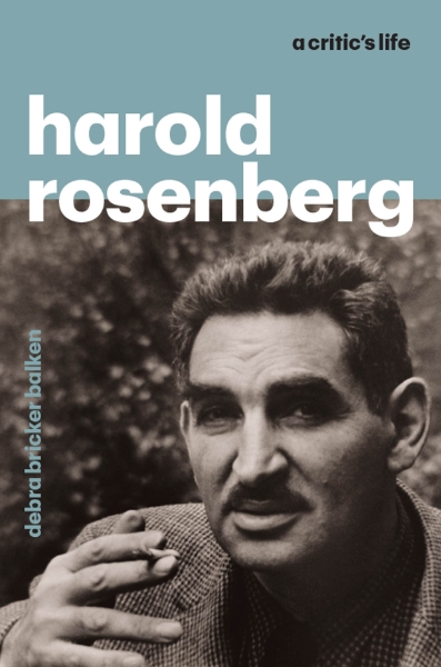 Harold Rosenberg: A Critic‘s Life