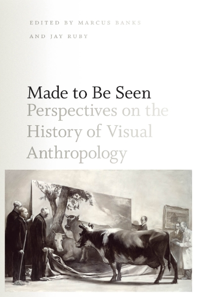 Made to Be Seen: Perspectives on the History of Visual Anthropology