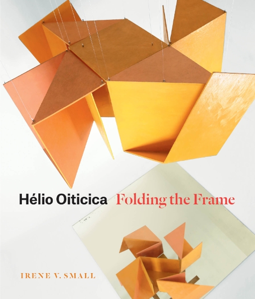 Hélio Oiticica: Folding the Frame