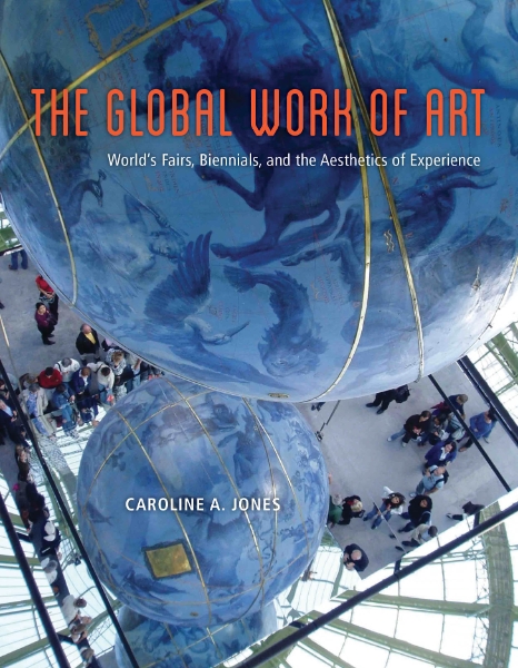 The Global Work of Art: World’s Fairs, Biennials, and the Aesthetics of Experience
