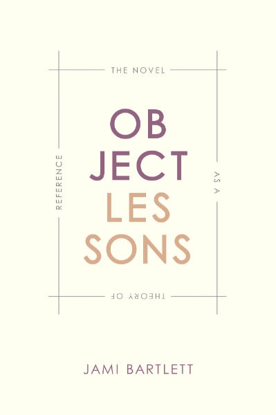 Object Lessons: The Novel as a Theory of Reference