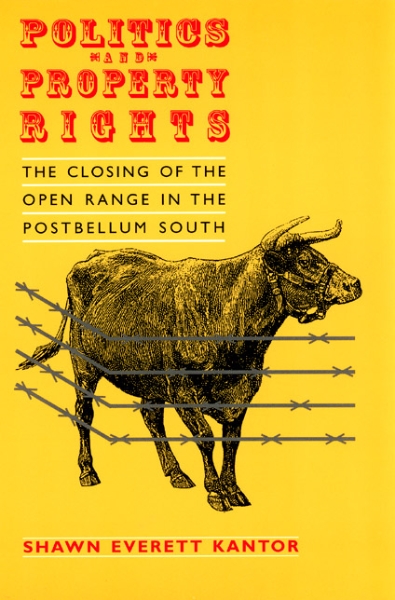 Politics and Property Rights: The Closing of the Open Range in the Postbellum South