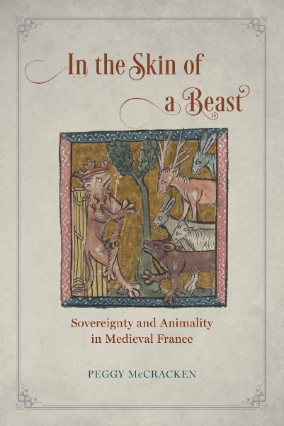 In the Skin of a Beast: Sovereignty and Animality in Medieval France