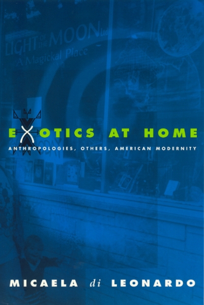 Exotics at Home: Anthropologies, Others, and American Modernity