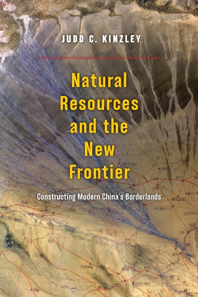Natural Resources and the New Frontier: Constructing Modern China’s Borderlands