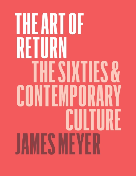 The Art of Return: The Sixties and Contemporary Culture