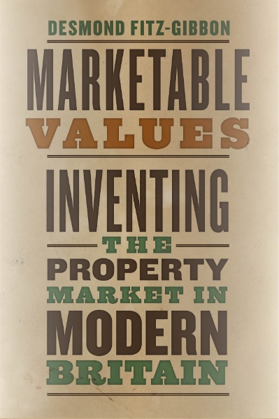 Marketable Values: Inventing the Property Market in Modern Britain