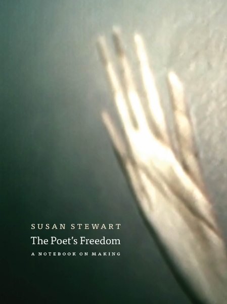 The Poet’s Freedom: A Notebook on Making