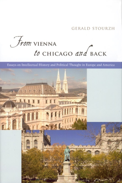 From Vienna to Chicago and Back: Essays on Intellectual History and Political Thought in Europe and America