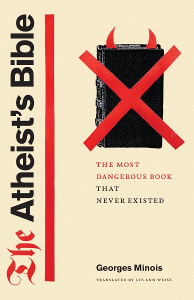 The Atheist’s Bible: The Most Dangerous Book That Never Existed