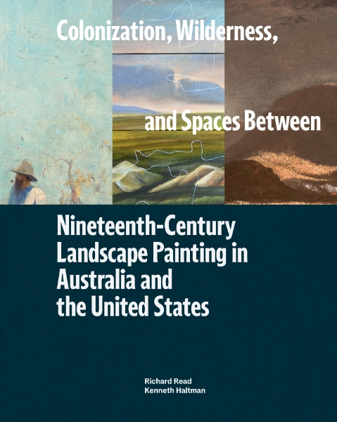 Colonization, Wilderness, and Spaces Between: Nineteenth-Century Landscape Painting in Australia and the United States