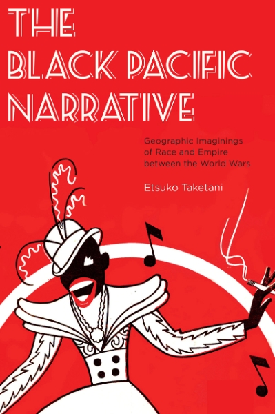 The Black Pacific Narrative: Geographic Imaginings of Race and Empire between the World Wars
