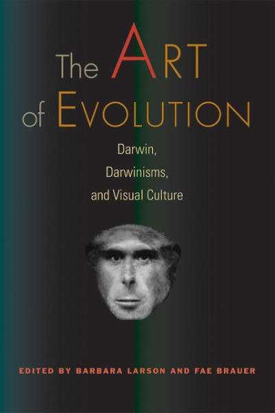 The Art of Evolution: Darwin, Darwinisms, and Visual Culture