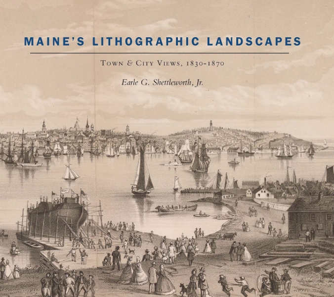 Maine’s Lithographic Landscapes: Town and City Views, 1830-1870