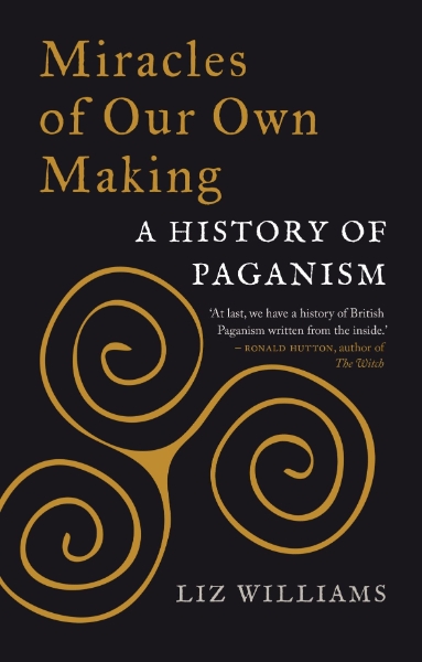 Miracles of Our Own Making: A History of Paganism