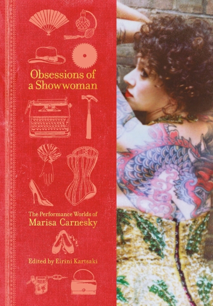 Obsessions of a Showwoman: The Performance Worlds of Marisa Carnesky