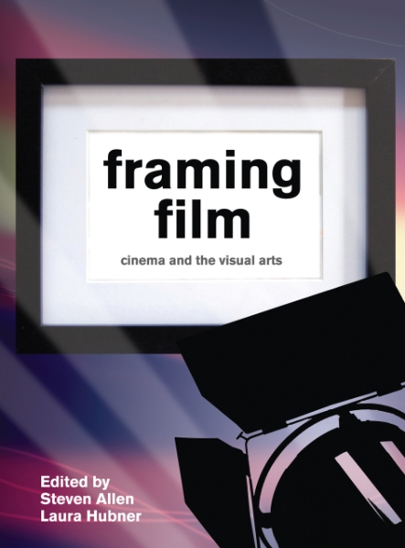 Framing Film: Cinema and the Visual Arts