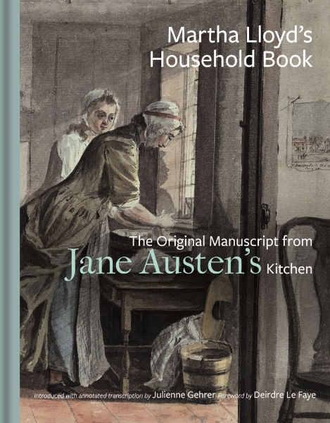 Martha Lloyd’s Household Book: The Original Manuscript from Jane Austen’s Kitchen
