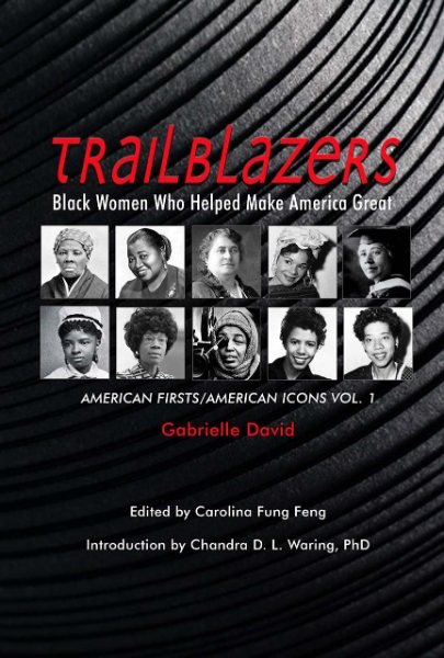Trailblazers, Black Women Who Helped Make America Great: American Firsts/American Icons, Volume 1