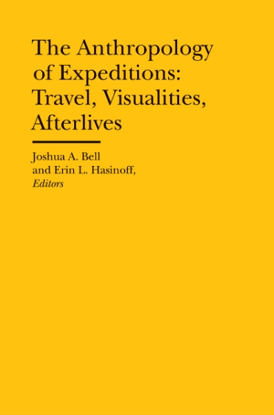 The Anthropology of Expeditions: Travel, Visualities, Afterlives