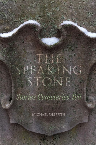 The Speaking Stone: Stories Cemeteries Tell