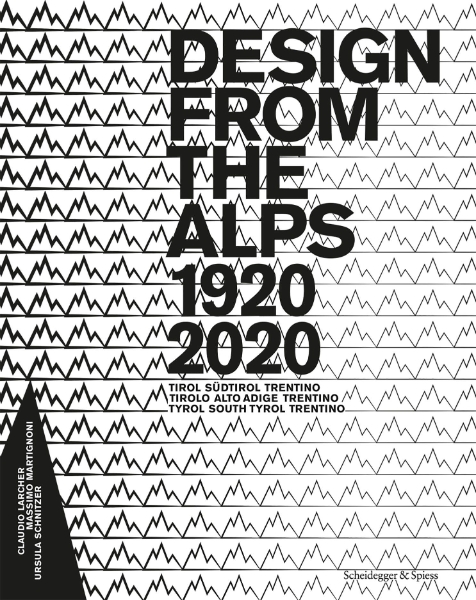 Design from the Alps, 1920–2020: Tyrol, South Tyrol, Trentino