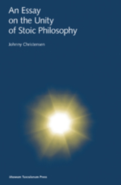 An Essay on the Unity of Stoic Philosophy: Second Edition