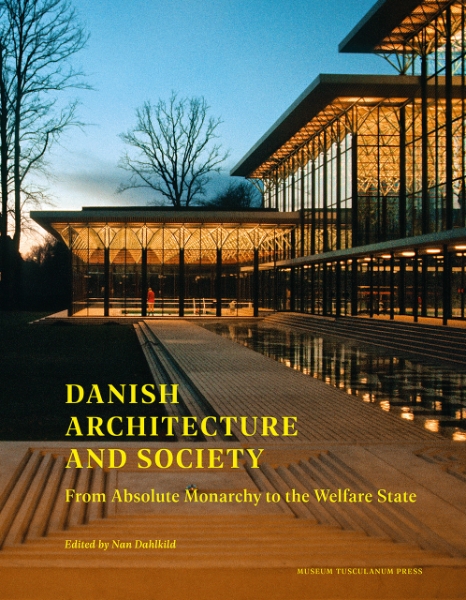 Danish Architecture and Society: From Absolute Monarchy to the Welfare State