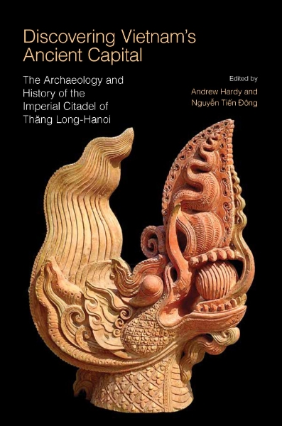 Discovering Vietnam’s Ancient Capital: The Archaeology and History of the Imperial Citadel of Thang Long-Hanoi
